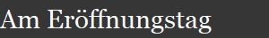 Am Erffnungstag