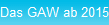 Das GAW ab 2015