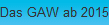 Das GAW ab 2015