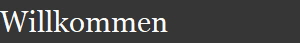 Willkommen