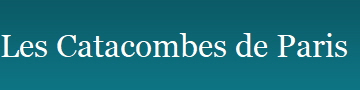 Les Catacombes de Paris
